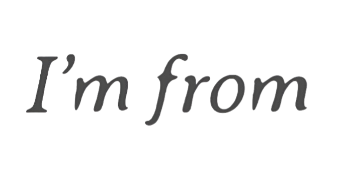 Im From